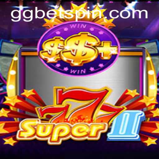 Unveiling Super777II: A Thrilling New Addition to the GG.Bet Platform
